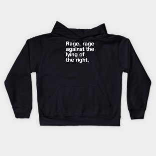 Rage, rage against the lying of the right. Kids Hoodie